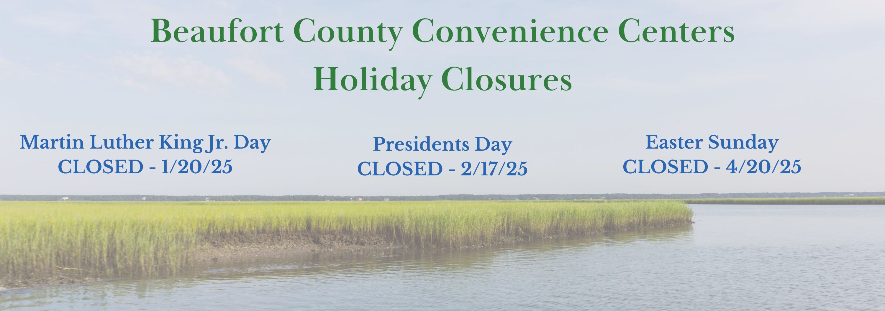 Beaufort County Convenience Center Holiday Closures, Martin Luther King Jr. Day Closed 1/20/25, Presidents Dat Closed 2/17/25 and Easter Sunday 4/20/25